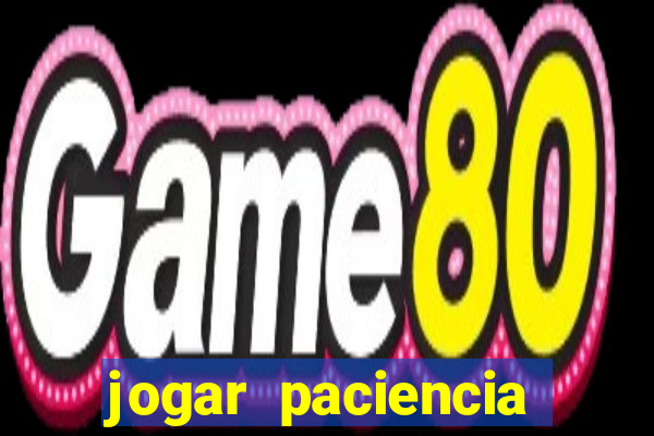 jogar paciencia haja paciencia